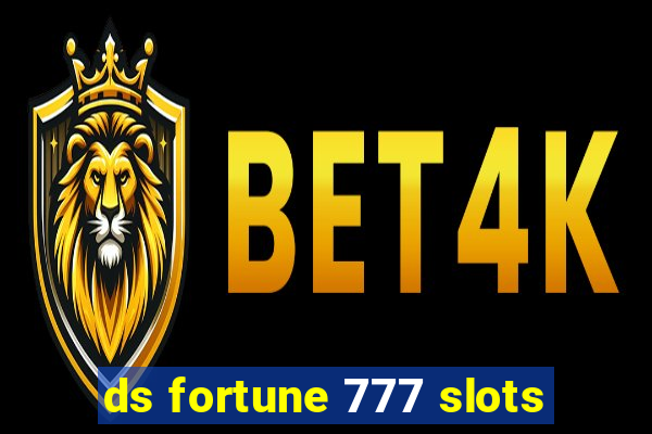 ds fortune 777 slots